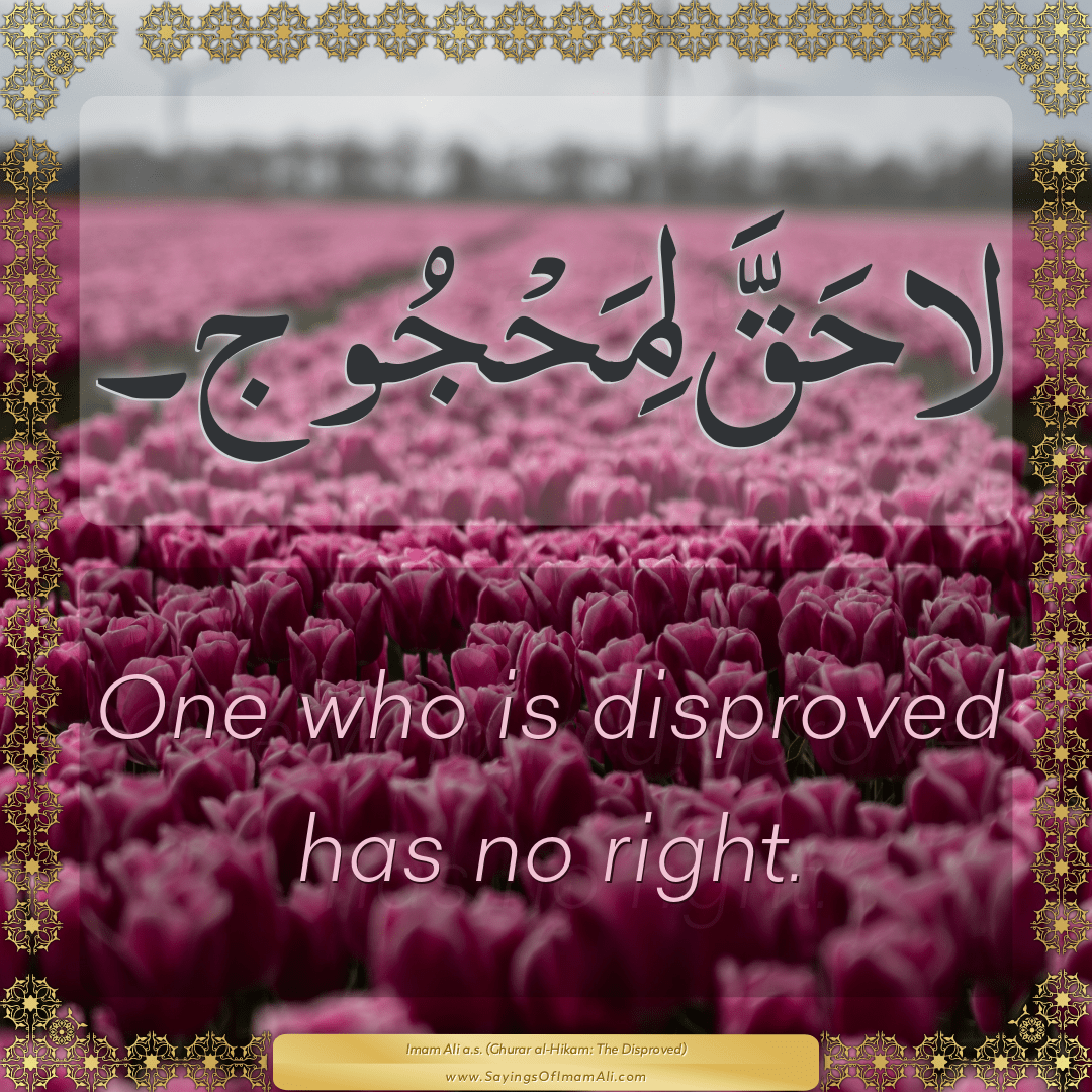One who is disproved has no right.